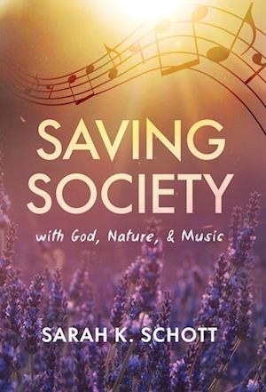 Saving Society with God, Nature, & Music