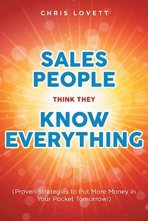 SALES PEOPLE THINK THEY KNOW EVERYTHING