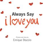 Always Say I Love You 