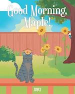 Good Morning, Maple! 