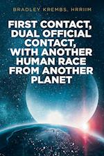 First Contact, Dual Official Contact, with Another Human Race from Another Planet 