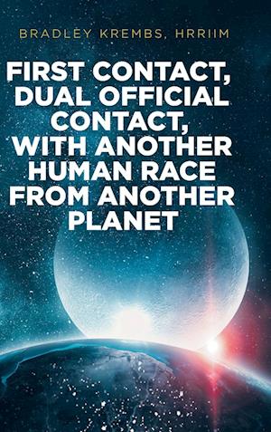 First Contact, Dual Official Contact, with Another Human Race from Another Planet