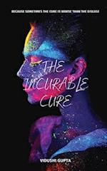 The Incurable Cure: Sometimes The Cure Is Worse Than The Disease 