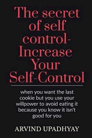 The secret of self control-Increase Your Self-Control