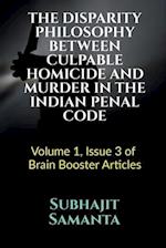 THE DISPARITY PHILOSOPHY BETWEEN CULPABLE HOMICIDE AND MURDER IN THE INDIAN PENAL CODE