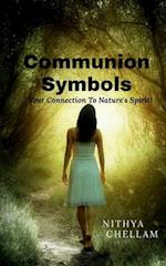 Communion Symbols : Your connection to Nature's Spirit 