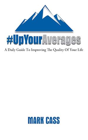 Up Your Averages | A Daily Guide To Improving The Quality Of Your Life