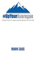 Up Your Averages | A Daily Guide To Improving The Quality Of Your Life 