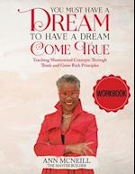 You Must have a Dream to have a Dream Come True! WORKBOOK