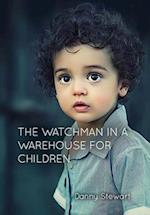 The Watchman in a Warehouse for Children