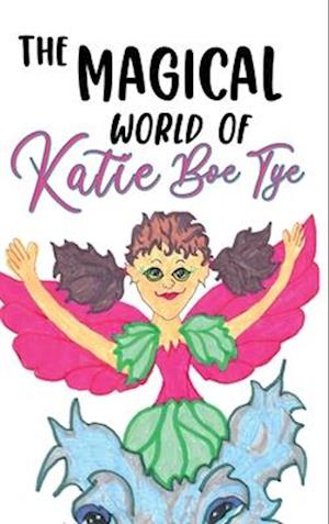 The Magical World of Katie Boe Tye