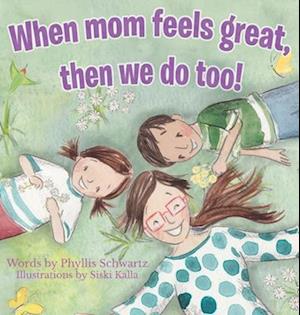 When Mom Feels Great Then We Do Too!
