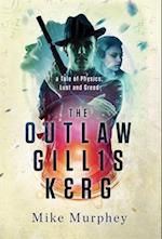 The Outlaw Gillis Kerg ... Physics, Lust and Greed Series, Book 4 