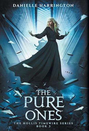 The Pure Ones: The Hollis Timewire Series Book 3