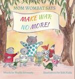 Mom Wombat Says Make War No More 