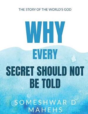 WHY EVERY SECRET SHOULD NOT BE TOLD?