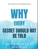 WHY EVERY SECRET SHOULD NOT BE TOLD?