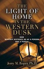 The Light Of Home In The Western Dusk: How Worship Restores Us as a Person & People 