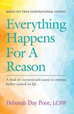 Everything Happens For A Reason: Based On True, Inspirational Stories 