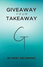 Giveaway Your Takeaway