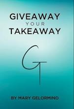 Giveaway Your Takeaway