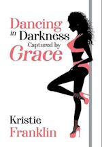 Dancing in Darkness Captured by Grace