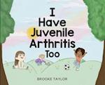 I Have Juvenile Arthritis Too 