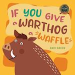 If You Give a Warthog a Waffle