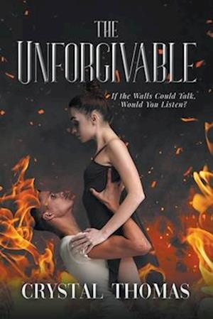 The Unforgivable : If The Walls Could Talk, Would You Listen?