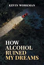 How Alcohol ruined my dreams 