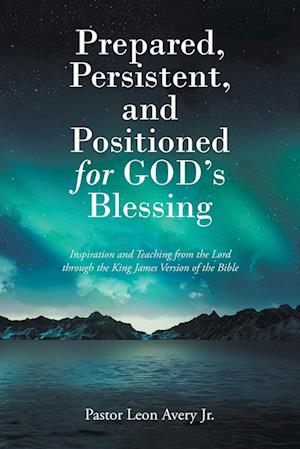 Prepared, Persistent, and Positioned for God's Blessing