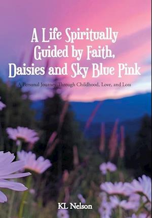 A Life Spiritually Guided by Faith, Daisies and Sky Blue Pink