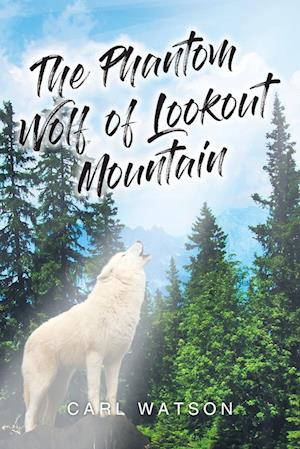 The Phantom Wolf Of Lookout Mountain