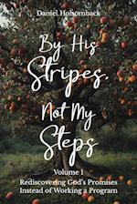 By His Stripes, Not My Steps