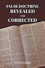 False Doctrine Revealed and Corrected 