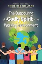 The Outpouring of a Godly Spirit in the Working Environment