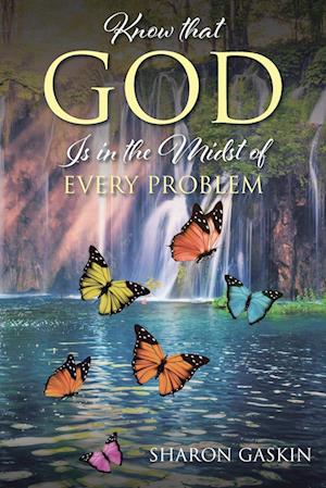 Know that GOD Is in the Midst of EVERY PROBLEM