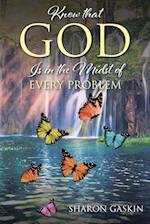 Know that GOD Is in the Midst of EVERY PROBLEM 