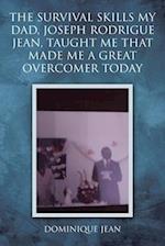 The Survival Skills My Dad, Joseph Rodrigue Jean, Taught Me That Made Me A Great Overcomer Today 