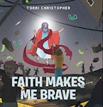 Faith Makes Me Brave