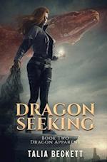 Dragon Seeking: Dragon Apparent Book 2 