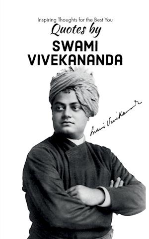 Quotes by Swami Vivekananda : Inspiring Thoughts for the Best You