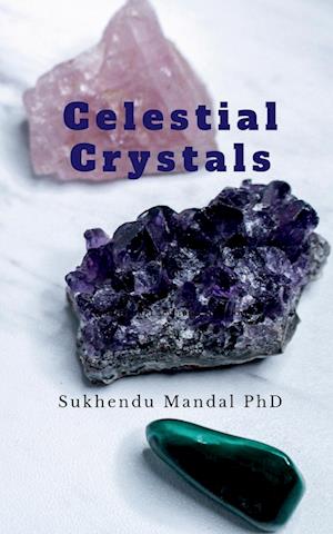 Celestial Crystals : Creating a New Healing Modality