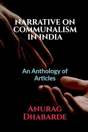NARRATIVE ON COMMUNALISM IN INDIA : Volume 1, Issue 4 of Brillopedia