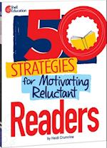 50 Strategies for Motivating Reluctant Readers