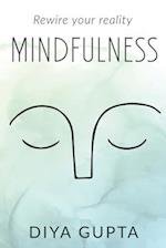 MINDFULNESS : Rewire your reality 