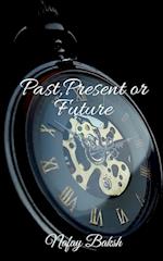 Past, Present or Future