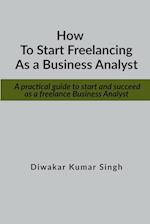 How to start freelancing as a Business Analyst