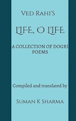 LIFE, O LIFE: A COLLECTION OF DOGRI POEMS 