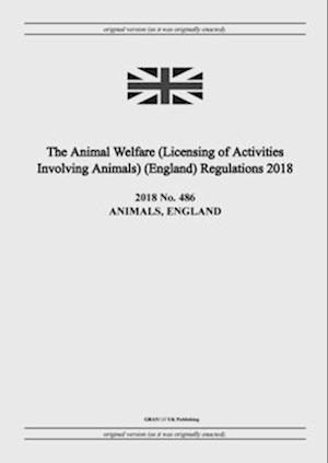 The Animal Welfare (Licensing of Activities Involving Animals) (England) Regulations 2018